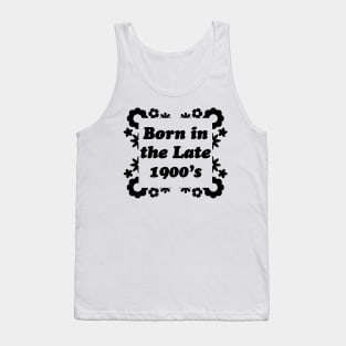 Born in the late 1900's - Black Tank Top